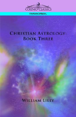 Image du vendeur pour Christian Astrology: Book Three (Paperback or Softback) mis en vente par BargainBookStores