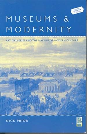 Seller image for Museums and Modernity : Art Galleries and the Making of Modern Culture for sale by GreatBookPrices