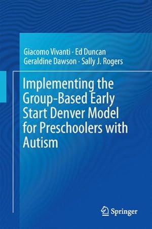 Immagine del venditore per Implementing the Group-based Early Start Denver Model for Preschoolers With Autism venduto da GreatBookPrices