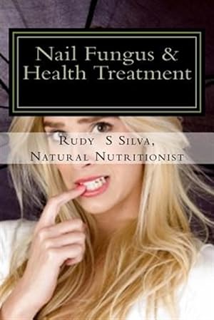Seller image for Nail Fungus & Health Treatment : Fix Your Fingernail's Health and Look Beautiful for sale by GreatBookPrices