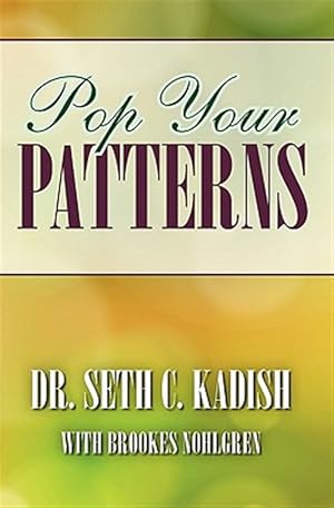 Immagine del venditore per Pop Your Patterns : The No-Nonsense Way to Change Your Life venduto da GreatBookPrices
