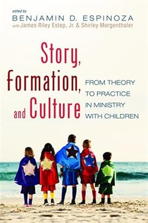 Immagine del venditore per Story, Formation, and Culture : From Theory to Practice in Ministry With Children venduto da GreatBookPrices