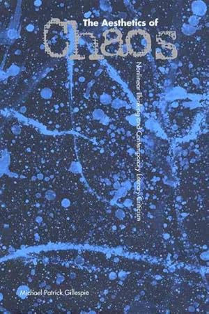 Seller image for Aesthetics of Chaos : Nonlinear Thinking and Contemporary Literary Criticism for sale by GreatBookPrices