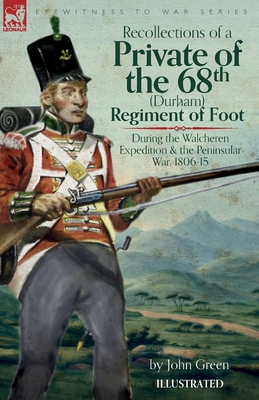 Seller image for Recollections of a Private of the 68th (Durham) Regiment of Foot During the Walcheren Expedition and the Peninsular War, 1806-15 (Paperback or Softback) for sale by BargainBookStores