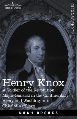 Seller image for Henry Knox: A Soldier of the Revolution, Major-General in the Continental Army and Washington's Chief of Artillery (Paperback or Softback) for sale by BargainBookStores