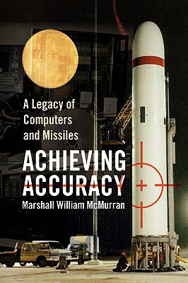 Bild des Verkufers fr Achieving Accuracy: A Legacy of Computers and Missiles (Hardback or Cased Book) zum Verkauf von BargainBookStores