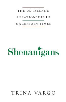 Seller image for Shenanigans: The US-Ireland Relationship in Uncertain Times (Paperback or Softback) for sale by BargainBookStores