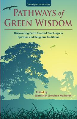 Seller image for Pathways of Green Wisdom: Discovering Earth Centred Teachings in Spiritual and Religious Traditions (Paperback or Softback) for sale by BargainBookStores
