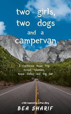 Seller image for Two Girls, Two Dogs and a Campervan: A California Road Trip Across Yosemite, Napa Valley and Big Sur (Paperback or Softback) for sale by BargainBookStores