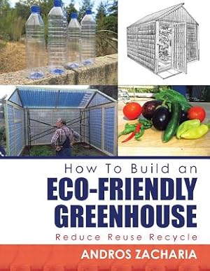 Bild des Verkufers fr How To Build an Eco-Friendly Greenhouse: Reduce Reuse Recycle (Paperback or Softback) zum Verkauf von BargainBookStores