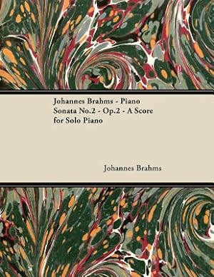 Imagen del vendedor de Johannes Brahms - Piano Sonata No.2 - Op.2 - A Score for Solo Piano (Paperback or Softback) a la venta por BargainBookStores