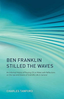 Seller image for Ben Franklin Stilled the Waves: An Informal History of Pouring Oil on Water with Reflections on the Ups and Downs of Scientific Life in General (Paperback or Softback) for sale by BargainBookStores