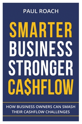 Bild des Verkufers fr Smarter Business Stronger Cashflow: How Business Owners can smash their cashflow challenges (Paperback or Softback) zum Verkauf von BargainBookStores