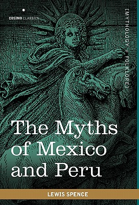 Image du vendeur pour The Myths of Mexico and Peru (Paperback or Softback) mis en vente par BargainBookStores