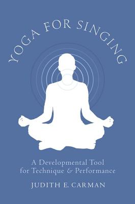 Imagen del vendedor de Yoga for Singing: A Developmental Tool for Technique & Performance (Spiral Bound, Comb or Coil) a la venta por BargainBookStores