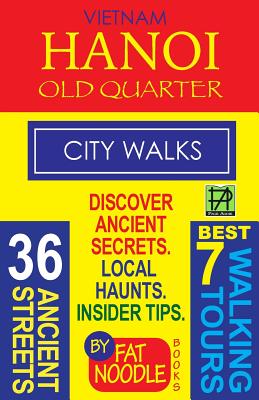 Immagine del venditore per Vietnam Hanoi Old Quarter City Walks: Best 7 Walking Tours. Discover 36 Ancient Streets. Local Haunts, Insider Tips. (Paperback or Softback) venduto da BargainBookStores