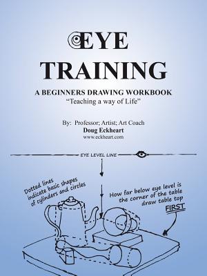 Seller image for Eye Training: A Begginers Drawing Workbook Teaching a Way of Life (Paperback or Softback) for sale by BargainBookStores