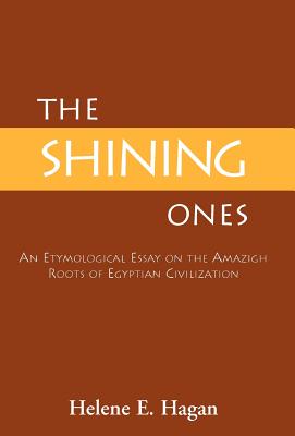 Bild des Verkufers fr The Shining Ones: An Etymological Essay on the Amazigh Roots of Egyptian Civilization (Hardback or Cased Book) zum Verkauf von BargainBookStores