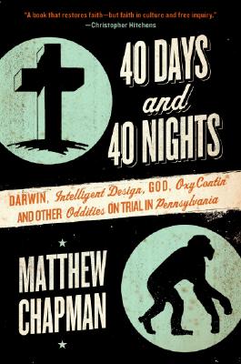 Seller image for 40 Days and 40 Nights: Darwin, Intelligent Design, God, Oxycontin(r), and Other Oddities on Trial in Pennsylvania (Paperback or Softback) for sale by BargainBookStores