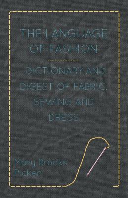 Imagen del vendedor de The Language of Fashion - Dictionary and Digest of Fabric, Sewing and Dress (Paperback or Softback) a la venta por BargainBookStores