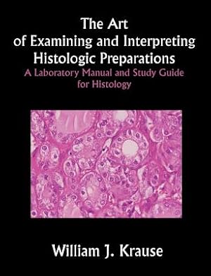 Imagen del vendedor de The Art of Examining and Interpreting Histologic Preparations: A Laboratory Manual and Study Guide for Histology (Paperback or Softback) a la venta por BargainBookStores