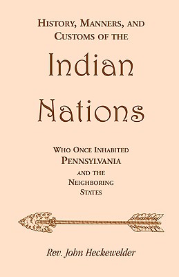 Seller image for History, Manners, and Customs of the Indian Nations who once Inhabited Pennsylvania and the Neighboring States (Paperback or Softback) for sale by BargainBookStores