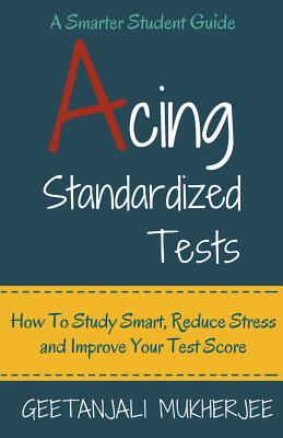 Seller image for Acing Standardized Tests: How To Study Smart, Reduce Stress and Improve Your Test Score (Paperback or Softback) for sale by BargainBookStores