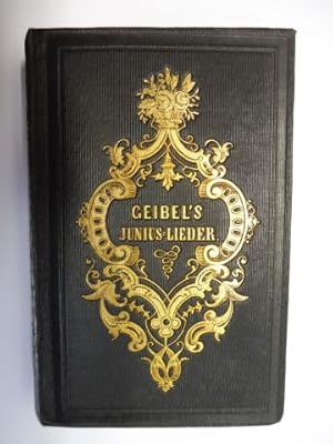 Juniuslieder (GEIBEL`S JUNIUS-LIEDER) von Emanuel Geibel *.