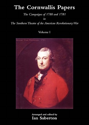 Bild des Verkufers fr Cornwallis Papersthe Campaigns of 1780 and 1781 in the Southern Theatre of the American Revolutionary War Vol 1 (Paperback or Softback) zum Verkauf von BargainBookStores