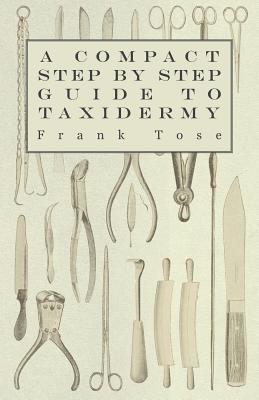 Seller image for A Compact Step by Step Guide to Taxidermy (Paperback or Softback) for sale by BargainBookStores