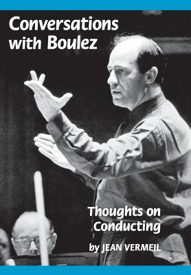 Seller image for Conversations with Boulez: Thoughts on Conducting (Hardback or Cased Book) for sale by BargainBookStores