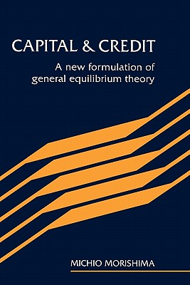 Seller image for Capital and Credit: A New Formulation of General Equilibrium Theory (Paperback or Softback) for sale by BargainBookStores