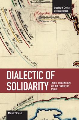 Imagen del vendedor de Dialectic of Solidarity: Labor, Antisemitism, and the Frankfurt School (Paperback or Softback) a la venta por BargainBookStores