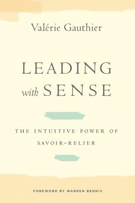 Immagine del venditore per Leading with Sense: The Intuitive Power of Savoir-Relier (Hardback or Cased Book) venduto da BargainBookStores