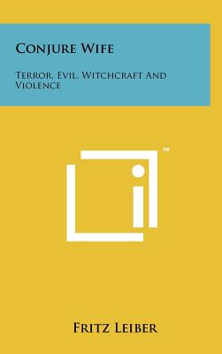 Seller image for Conjure Wife: Terror, Evil, Witchcraft And Violence (Hardback or Cased Book) for sale by BargainBookStores
