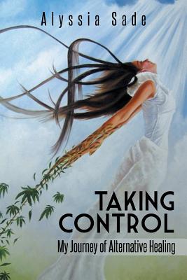 Seller image for Taking Control: My Journey of Alternative Healing (Paperback or Softback) for sale by BargainBookStores