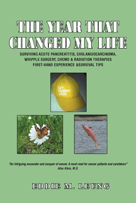 Seller image for The Year That Changed My Life: Surviving Acute Pancreatitis, Cholangiocarcinoma, Whipple Surgery, Chemo & Radiation Therapies First-Hand Experience & (Paperback or Softback) for sale by BargainBookStores