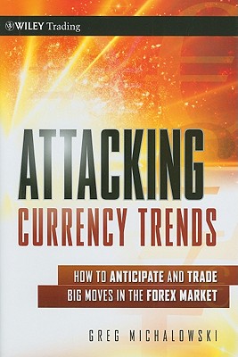 Bild des Verkufers fr Attacking Currency Trends: How to Anticipate and Trade Big Moves in the Forex Market (Hardback or Cased Book) zum Verkauf von BargainBookStores