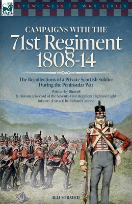 Seller image for Campaigns with the 71st Regiment: 1808-14 The Recollections of a Private Scottish Soldier During the Peninsular War (Paperback or Softback) for sale by BargainBookStores