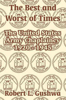 Bild des Verkufers fr The Best and Worst of Times: The United States Army Chaplaincy 1920 - 1945 (Paperback or Softback) zum Verkauf von BargainBookStores