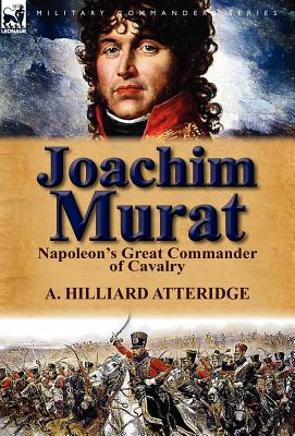 Seller image for Joachim Murat: Napoleon's Great Commander of Cavalry (Hardback or Cased Book) for sale by BargainBookStores