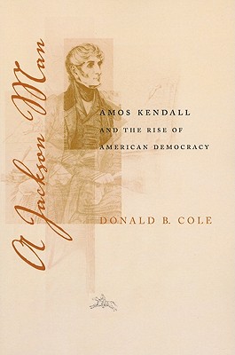 Seller image for A Jackson Man: Amos Kendall and the Rise of American Democracy (Paperback or Softback) for sale by BargainBookStores