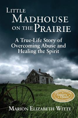Seller image for Little Madhouse on the Prairie: A True-Life Story of Overcoming Abuse and Healing the Spirit (Paperback or Softback) for sale by BargainBookStores