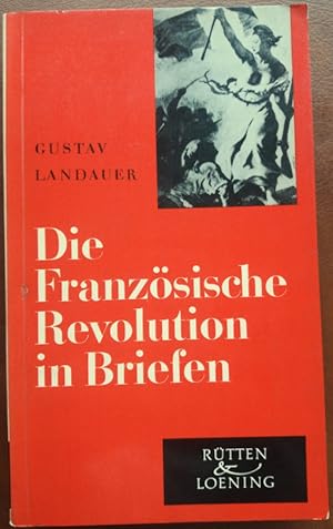 Bild des Verkufers fr Die Franzsische Revolution in Briefen. zum Verkauf von buch-radel