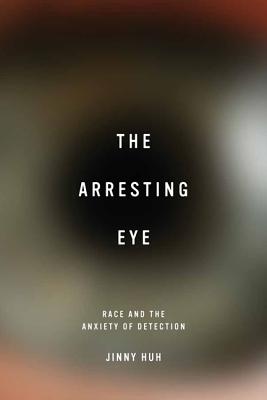Seller image for The Arresting Eye: Race and the Anxiety of Detection (Paperback or Softback) for sale by BargainBookStores