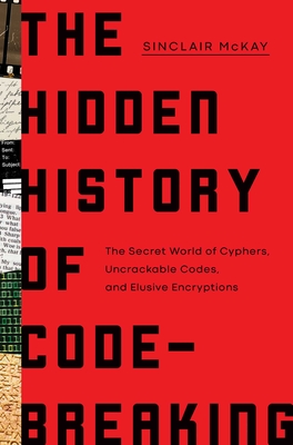 Bild des Verkufers fr The Hidden History of Code-Breaking: The Secret World of Cyphers, Uncrackable Codes, and Elusive Encryptions (Hardback or Cased Book) zum Verkauf von BargainBookStores