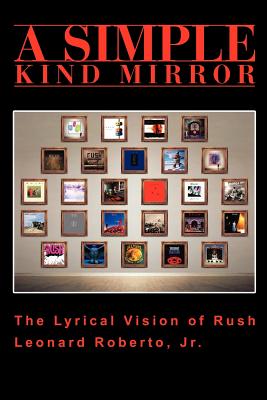 Seller image for A Simple Kind Mirror: The Lyrical Vision of Rush (Paperback or Softback) for sale by BargainBookStores