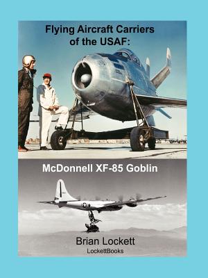 Immagine del venditore per Flying Aircraft Carriers of the USAF: McDonnell XF-85 Goblin (Paperback or Softback) venduto da BargainBookStores