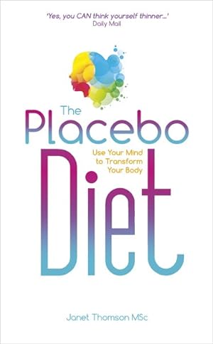 Seller image for Placebo Diet : Use Your Mind to Transform Your Body for sale by GreatBookPrices