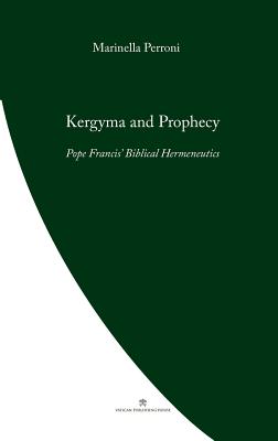 Image du vendeur pour Kerygma and Prophecy: Pope Francis' Biblical Hermeneutics (Paperback or Softback) mis en vente par BargainBookStores